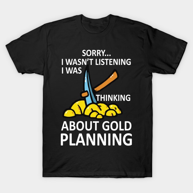 Gold Panning T Shirt Gift Funny Miner Panner Listening T-Shirt by HouldingAlastairss